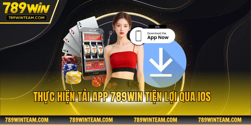 Thực hiện tải app 789win tiện lợi qua iOS 